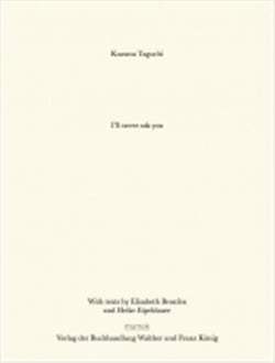 Kazuna taguchi i'll never ask you - german edition (mumok wien) /allemand