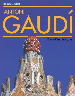 ANTONI GAUDI : UNE VIE EN ARCHITECTURE