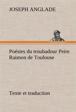 Poesies du troubadour peire raimon de toulouse texte et traduction