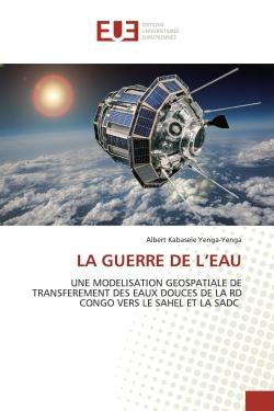 LA GUERRE DE L'EAU : UNE MODELISATION GEOSPATIALE DE TRANSFEREMENT DES EAUX DOUCES DE LA RD CONGO VERS LE SAHEL