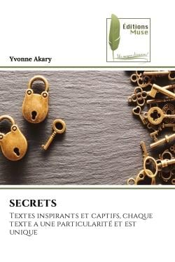 SECRETS : Textes inspirants et captifs, chaque texte a une particularité et est unique