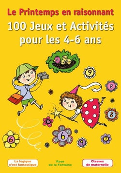 Le printemps en raisonnant - 100 jeux et activités pour les 4-6 ans