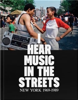 I Hear Music in the Streets : New York 1969-1989