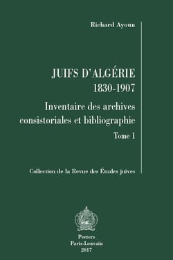 Juifs d'algérie, 1830-1907 - inventaire des archives consistoriales et bibliographie