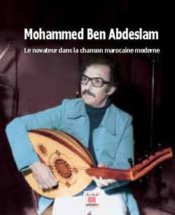 Mohammed Ben Abdeslam - le novateur dans la chanson marocaine