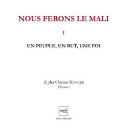 Nous ferons le Mali Tome 1 - un peuple, un but, une foi