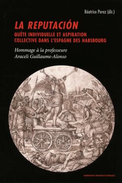 La reputación - quête individuelle et aspiration collective dans l'Espagne des Habsbourg