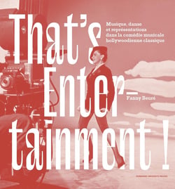 That's entertainment ! musique, danse et représentation dans la comédie musicale hollywoodienne