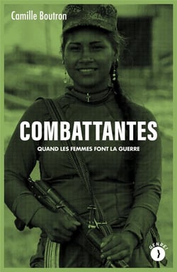 Combattantes : Quand les femmes font la guerre