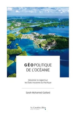 Géopolitique de l'Océanie : Décentrer le regard sur les États insulaires du Pacifique