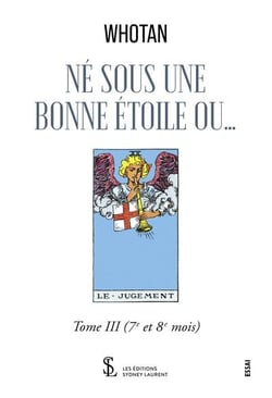 Ne sous une bonne etoile ou  tome iii - (7eme et 8eme mois)