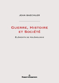 Guerre, histoire et société - éléments de polémologie