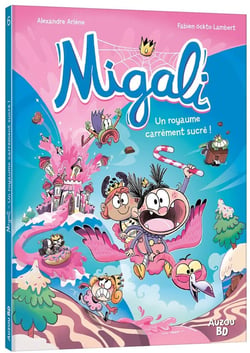 Migali Tome 6 : Un royaume carrément sucré !