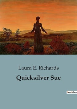 Quicksilver Sue : The Adventures of Quicksilver Sue: A Tale of Friendship and Discovery