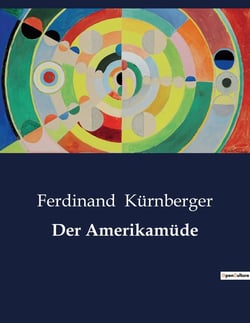 Der Amerikamüde : Die Suche nach Identität in einer sich wandelnden Welt