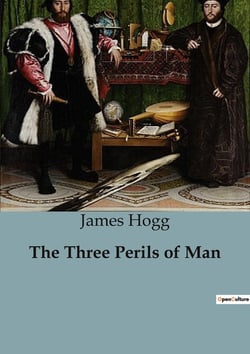 The Three Perils of Man : A Tale of Courage and Faith in the Face of Adversity