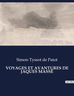 VOYAGES ET AVANTURES DE JAQUES MASSÉ : Une exploration philosophique et aventureuse à travers les récits de voyages imaginaires du XVIIe siècle.