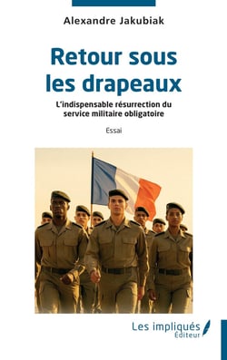 Retour sous  les drapeaux : L'indispensable résurrection du  service militaire obligatoire