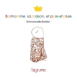 Bonhomme, sa maison et pluie et pluie