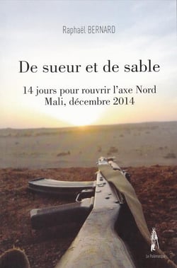 De sueur et de sable - 14 jours pour rouvrir l'axe Nord Mali, décembre 2014