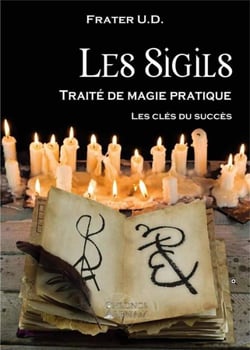 Les Sigils - traité de magie pratique, les clés du succès