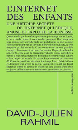 L'Internet des enfants : Une histoire secrète de l'internet qui éduque, amuse et exploite la jeunesse