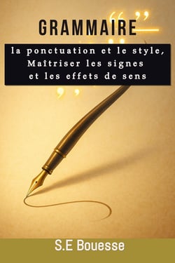 Grammaire : La ponctuation et le style, Maîtriser les signes et les effets de sens