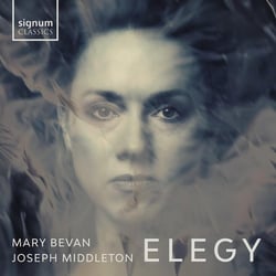 Elegy - Mary Bevan & Joseph Middleton