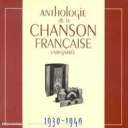 Anthologie de la chanson française enregistrée 1930-1940