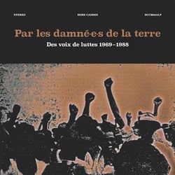 Par les damné.e.s de la terre - Des voix de luttes 1969-1988