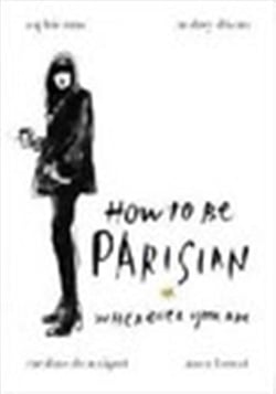 HOW TO BE PARISIAN: WHEREVER YOU ARE