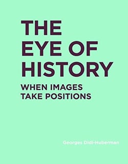 Georges didi-huberman the eye of history