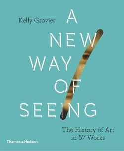 A new way of seeing: the history of art in 57 works