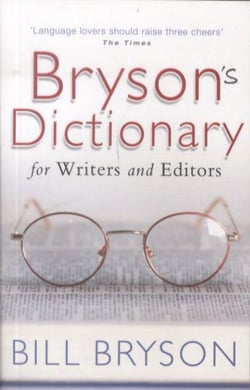 BRYSON''S DICTIONARY: FOR WRITERS AND EDITORS