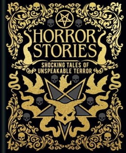 HORROR STORIES - SHOCKING TALES OF UNSPEAKABLE TERROR