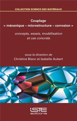 Couplage « mécanique ? microstructure ? corrosion » - concepts, essais, modélisation et cas concrets