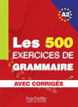 Les 500 Exercices de Grammaire - Livre + corrigés intégrés - A2