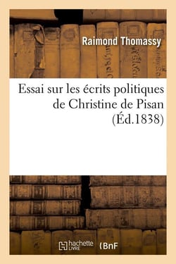 Essai sur les écrits politiques de Christine de Pisan (Éd.1838)