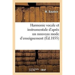 Harmonie vocale et instrumentale d'après un nouveau mode d'enseignement