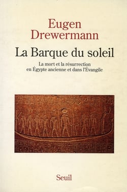 La Barque du soleil. La mort et la résurrection en Egypte ancienne et dans l'Evangile