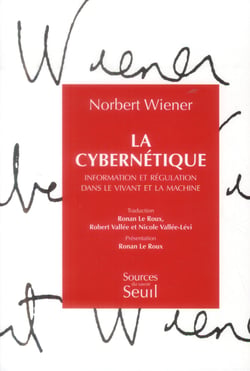 La cybernétique - information et régulation dans le vivant et la machine