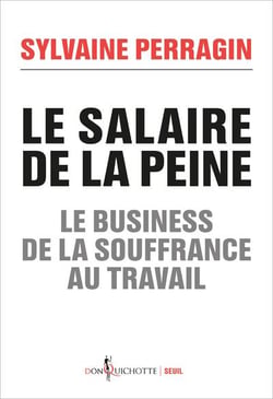 Le salaire de la peine - le business de la souffrance au travail