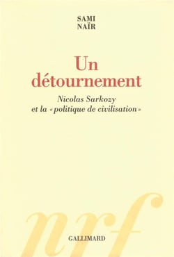 Un détournement - Nicolas Sarkozy et la politique de civilisation