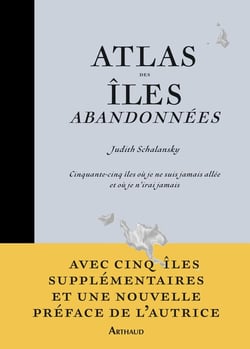 Atlas des îles abandonnées : Cinquante-cinq îles où je ne suis jamais allée et où je n'irai jamais