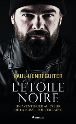 L'étoile noire - un aventurier au coeur de la Russie souterraine