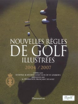 Nouvelles regles de golf illustrees 2004/2007