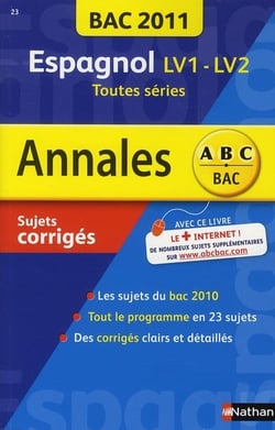 Annales ABC du bac - sujets & corrigés : espagnol LV1 - LV2, toutes séries - sujets corrigés - bac 2011
