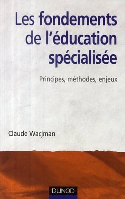 Les fondements de l'éducation spécialisée - principes, méthodes, enjeux