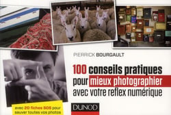100 conseils pratiques pour mieux photographier avec votre réflex numérique