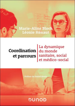 Coordination et parcours : La dynamique du monde sanitaire, social et médico-social
